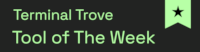 Terminal Trove Tool of The Week