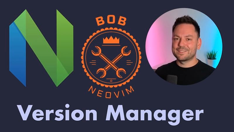 Use Bob To Easily Manage and Switch Between Neovim Versions